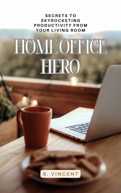 Home Office Hero (eBook, ePUB) - Vincent, B.