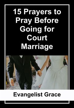 15 Prayers to Pray Before Going for Court Marriage (eBook, ePUB) - Grace, Evangelist