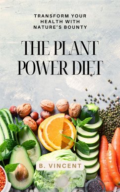 The Plant Power Diet (eBook, ePUB) - Vincent, B.