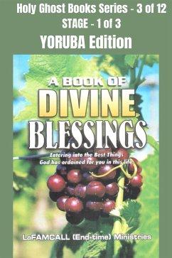 A BOOK OF DIVINE BLESSINGS - Entering into the Best Things God has ordained for you in this life - YORUBA EDITION (eBook, ePUB) - LaFAMCALL; Okafor, Lambert