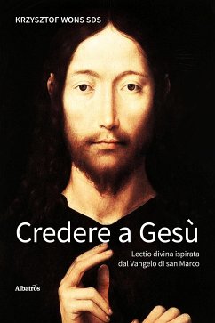 Credere a Gesù. Lectio divina ispirata dal Vangelo di san Marco (eBook, ePUB) - Krzysztof Wons SDS, Padre