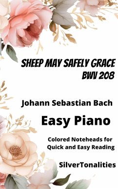 Sheep May Safely Graze BWV 208 Easy Piano Sheet Music with Colored Notation (fixed-layout eBook, ePUB) - Sebastian Bach, Johann; SilverTonalities