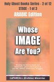 WHOSE IMAGE ARE YOU? - Showing you how to obtain real deliverance, peace and progress in your life, without unnecessary struggles - ARABIC EDITION (eBook, ePUB)