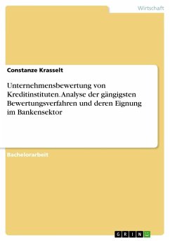 Unternehmensbewertung von Kreditinstituten. Analyse der gängigsten Bewertungsverfahren und deren Eignung im Bankensektor - Krasselt, Constanze