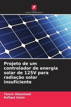 Projeto de um controlador de energia solar de 125V para radiação solar insuficiente - Ahammed, Tanvir;Islam, Rafiqul