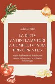 La dieta antiinflamatoria completa para principiantes: un plan de alimentación sin estrés con recetas fáciles para curar el sistema inmunológico (eBook, ePUB)