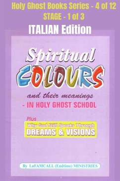 Cover Spiritual colours and their meanings - Why God still Speaks Through Dreams and visions - ITALIAN EDITION (eBook, ePUB)