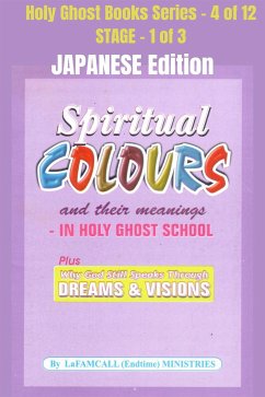 Spiritual colours and their meanings - Why God still Speaks Through Dreams and visions - JAPANESE EDITION (eBook, ePUB) - LaFAMCALL; Okafor, Lambert