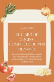 El libro de cocina completo de pub irlandés : Recetas tradicionales fáciles y sencillas para principiantes y expertos para el día de San Patricio, Navidad, reuniones familiares y más (eBook, ePUB)