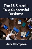 The 15 Secrets to A Successful Business (eBook, ePUB)