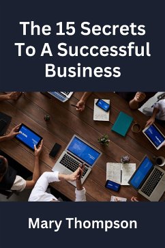 The 15 Secrets to A Successful Business (eBook, ePUB) - Thompson, Mary