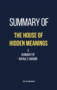 Summary of The House of Hidden Meanings a Summary of RuPaul’s memoir (eBook, ePUB) - SUMMARY, GP