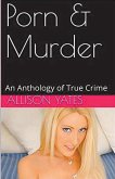 Porn & Murder An Anthology of True Crime