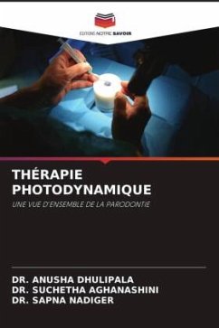 THÉRAPIE PHOTODYNAMIQUE - DHULIPALA, DR. ANUSHA;AGHANASHINI, DR. SUCHETHA;NADIGER, DR. SAPNA