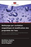 Nettoyage par cavitation magnétique et modification des propriétés de l'eau