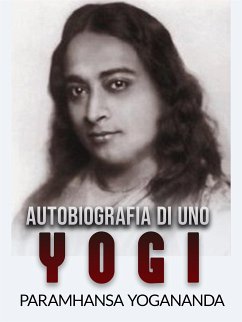 Autobiografia di uno Yogi (Tradotto) (eBook, ePUB) - Yogananda, Paramhansa