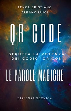 QR CODE Sfrutta la Potenza dei QR con le parole magiche (eBook, ePUB) - Luigi, Albano; TENCA, Cristiano