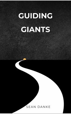 Guiding Giants: The Art Of Mentoring And Coaching In Business (eBook, ePUB) - Danke, Sean