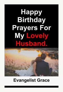 Happy Birthday Prayers for My Lovely Husband (eBook, ePUB) - Grace, Evangelist