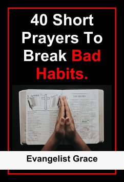 40 Short Prayers to Break Bad Habits (eBook, ePUB) - Grace, Evangelist