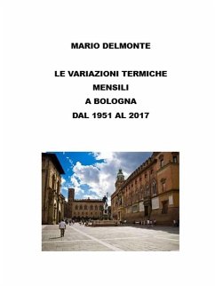 Le variazioni termiche mensili a Bologna dal 1951 al 2017 (eBook, ePUB) - Delmonte, Mario