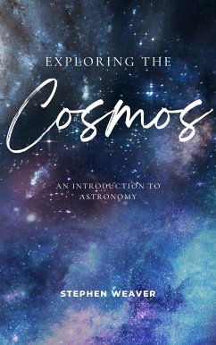 Exploring The Cosmos - An Introduction To Astronomy (eBook, ePUB) - Weaver, Stephen
