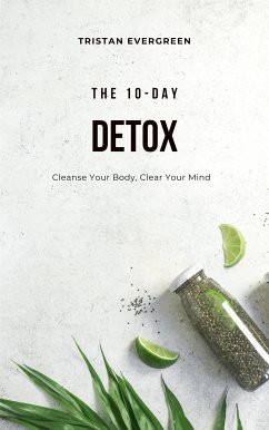 The 10-Day Detox (eBook, ePUB) - Evergreen, Tristan