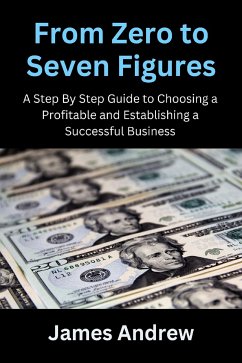 From Zero to Seven Figures (eBook, ePUB) - Andrew, James