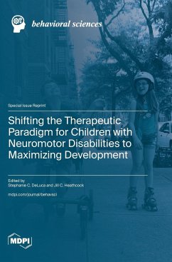 Shifting the Therapeutic Paradigm for Children with Neuromotor Disabilities to Maximizing Development - Heathcock, Jill C.