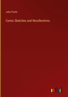 Comic Sketches and Recollections - Poole, John