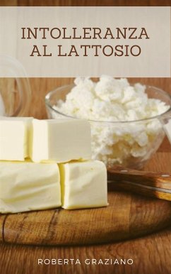 Intolleranza al lattosio (eBook, PDF) - Graziano, Roberta