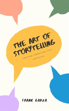 The Art of Storytelling - Crafting Narratives That Captivate (eBook, ePUB) Cover The Art of Storytelling - Crafting Narratives That Captivate (eBook, ePUB)
