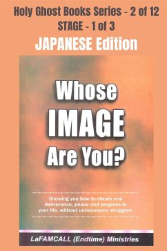WHOSE IMAGE ARE YOU? - Showing you how to obtain real deliverance, peace and progress in your life, without unnecessary struggles - JAPANESE EDITION (eBook, ePUB) - LaFAMCALL; Okafor, Lambert