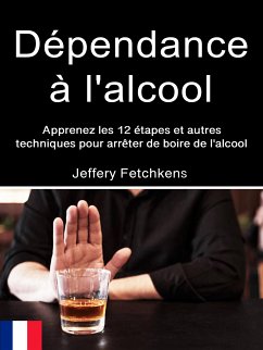 Dépendance à l'alcool (eBook, ePUB) - Fetchkens, Jefferey