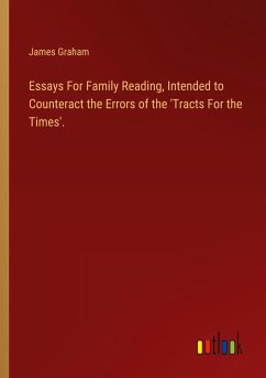 Essays For Family Reading, Intended to Counteract the Errors of the 'Tracts For the Times'.