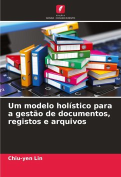 Cover Um modelo holístico para a gestão de documentos, registos e arquivos