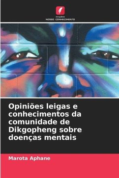 Opiniões leigas e conhecimentos da comunidade de Dikgopheng sobre doenças mentais - Aphane, Marota