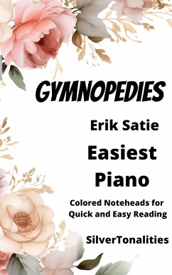 Gymnopedies Easy Piano Sheet Music with Colored Notation (fixed-layout eBook, ePUB) - Satie, Erik; SilverTonalities
