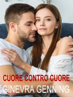 Cuore contro cuore (eBook, ePUB) - Genning, Ginevra