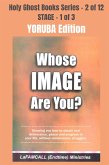 WHOSE IMAGE ARE YOU? - Showing you how to obtain real deliverance, peace and progress in your life, without unnecessary struggles - YORUBA EDITION (eBook, ePUB)