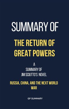 Summary of The Return of Great Powers by Jim Sciutto: Russia, China, and the Next World War (eBook, ePUB) - SUMMARY, GP