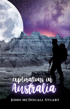 Explorations in Australia (eBook, ePUB) - McDouall Stuart, John