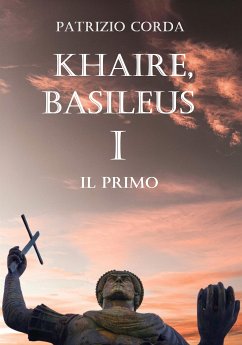 Khaire, Basileus. Il Primo (eBook, ePUB) - Corda, Patrizio