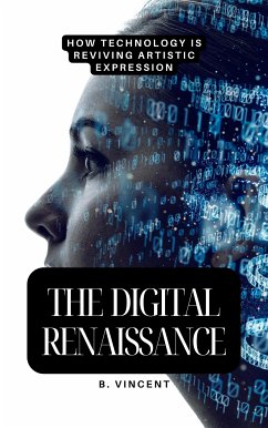 The Digital Renaissance (eBook, ePUB) - Vincent, B.