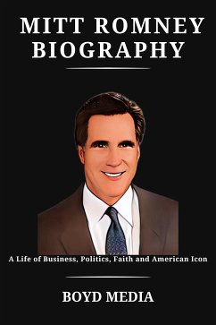 MITT ROMNEY BIOGRAPHY (eBook, ePUB) - MEDIA, BOYD