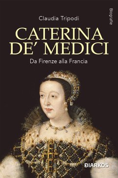 Caterina De' Medici (eBook, ePUB) - Claudia, Tripodi