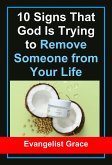10 Signs That God Is Trying to Remove Someone from Your Life (eBook, ePUB)