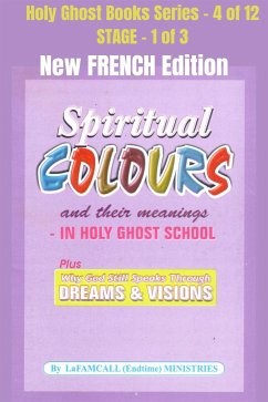 Spiritual colours and their meanings - Why God still Speaks Through Dreams and visions - NEW FRENCH EDITION (eBook, ePUB) - LaFAMCALL; Okafor, Lambert