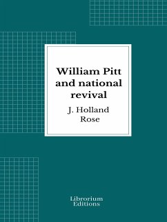 William Pitt and national revival (eBook, ePUB) - Holland Rose, J.