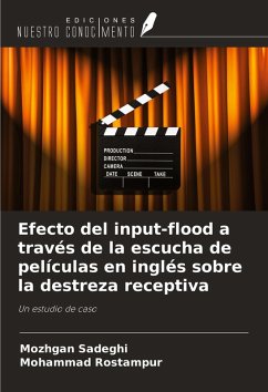 Efecto del input-flood a través de la escucha de películas en inglés sobre la destreza receptiva - Sadeghi, Mozhgan; Rostampur, Mohammad